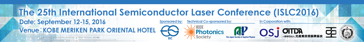 The 25th International Semiconductor Laser Conference (ISLC2016) Date:September 12-15, 2016 Venue:KOBE MERIKEN PARK ORIENTAL HOTEL